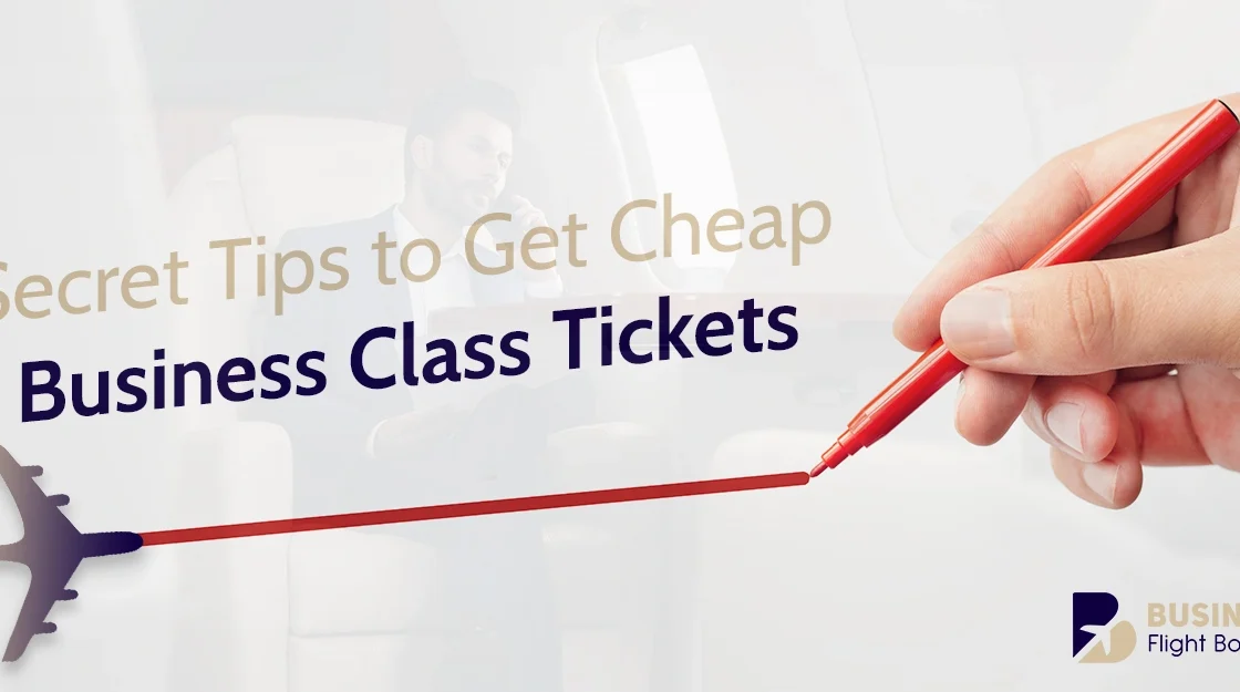 Tips to Get Cheap Business Class Tickets