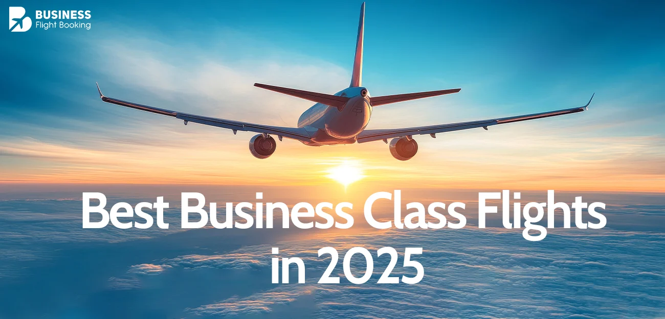 Best Business Class Flights in 2025: Top Airlines, Deals, and Booking Tips 1 Best Business Class Flights
